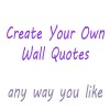 Create Your Own Wall Quote  